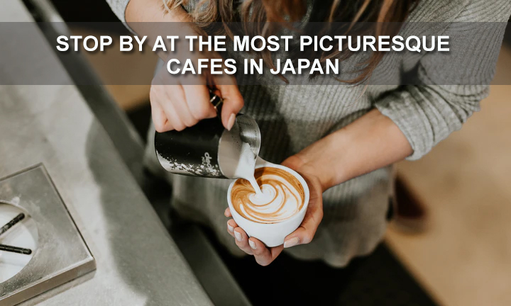 01Stop-By-at-the-Most-Picturesque-Cafes-in-Japan