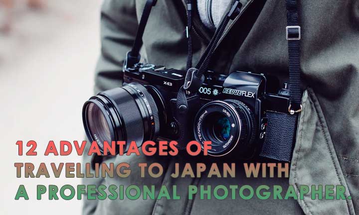 12 Advantages of Travelling to Japan with a Professional Photographer